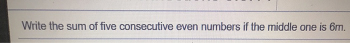 solved-write-the-sum-of-five-consecutive-even-numbers-if-the-chegg