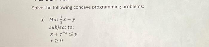 Solved Solve the following concave programming problems: a) | Chegg.com