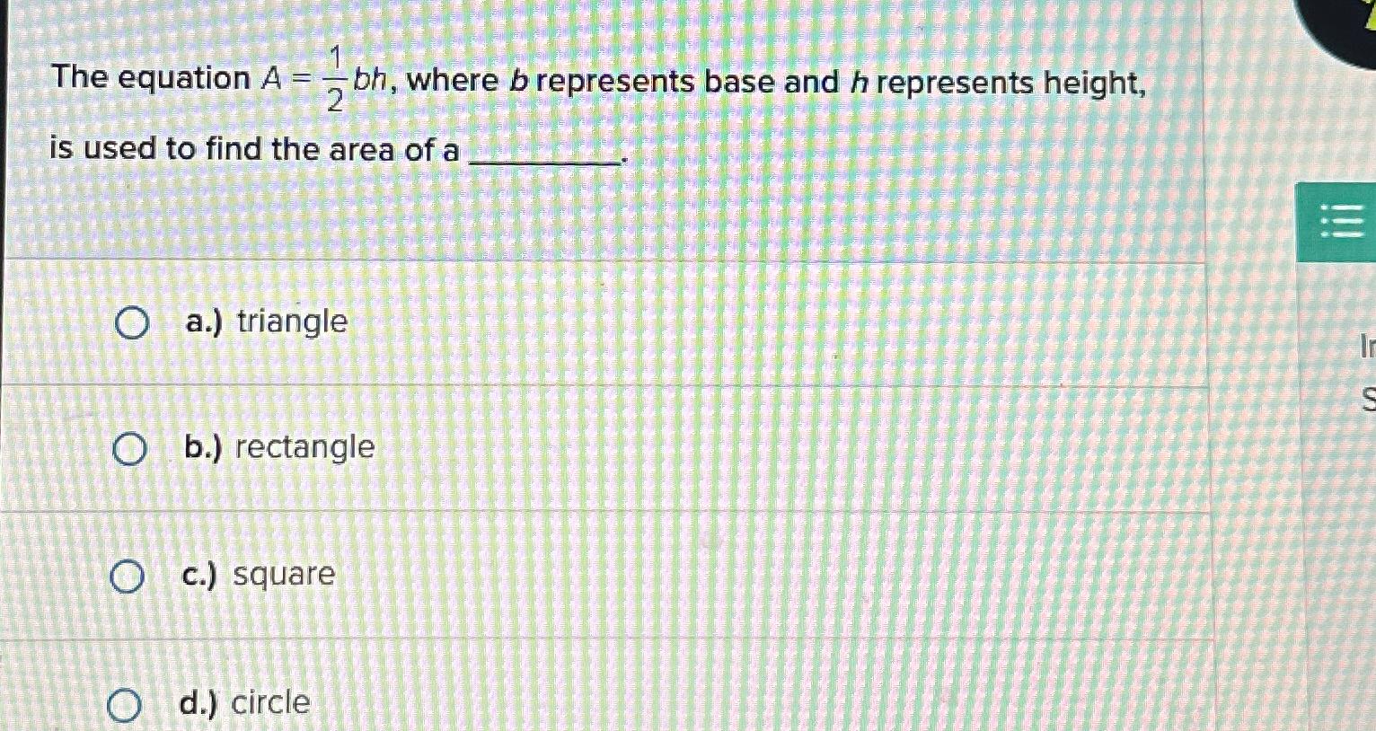 Solved The Equation A=12bh, ﻿where B ﻿represents Base And H | Chegg.com