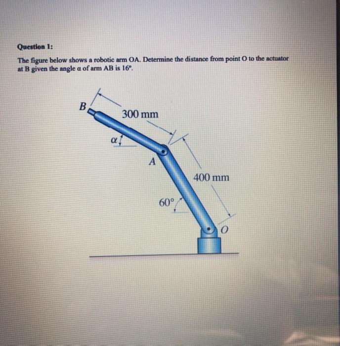 Solved Question 1: The figure below shows a robotic arm OA. | Chegg.com 