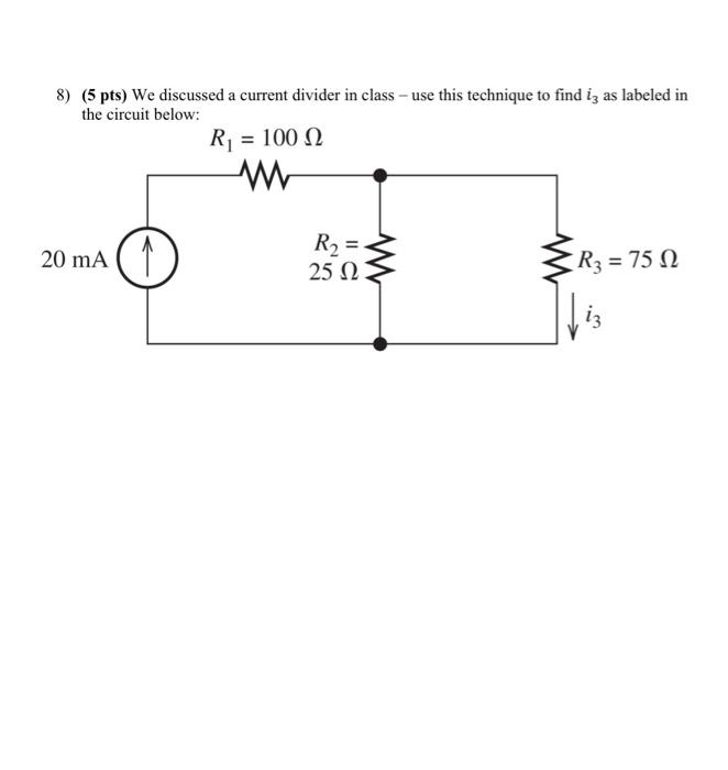 Solved 8) (5 pts) We discussed a current divider in class - | Chegg.com