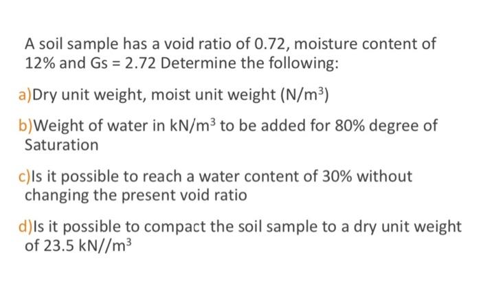 Solved A soil sample has a void ratio of 0.72, moisture | Chegg.com