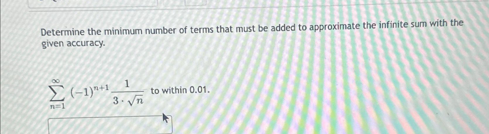 Solved Determine the minimum number of terms that must be | Chegg.com
