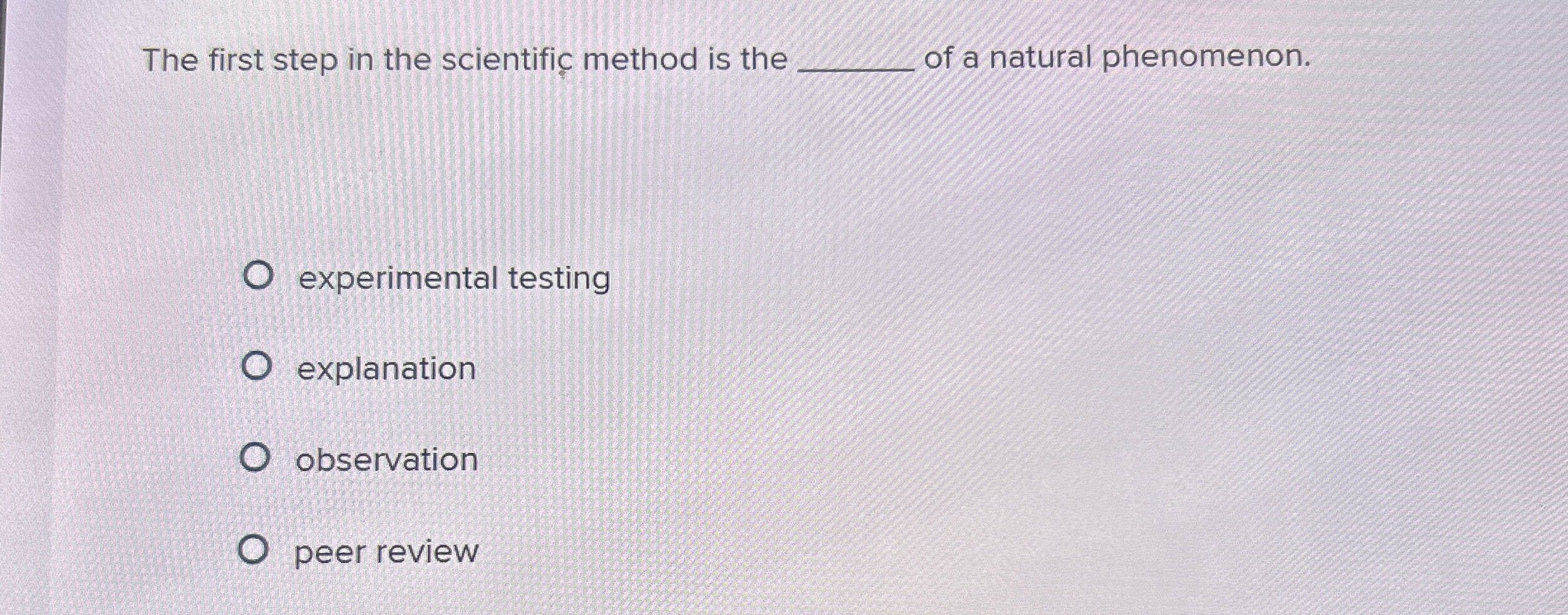 Solved The first step in the scientific method is the ﻿of | Chegg.com