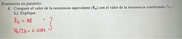 Resistores en paralelo: 4. Compare el valor de la resistencia equivalente \( \left(R_{p}\right) \) con el valor de la resiste