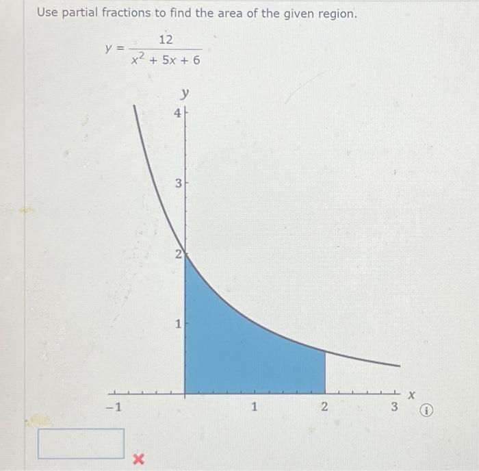 Solved Use partial fractions to find the area of the given | Chegg.com