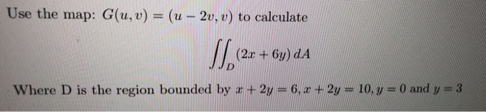 Solved Use the map: G(u, v) = (u – 2v, v) to calculate 2x + | Chegg.com