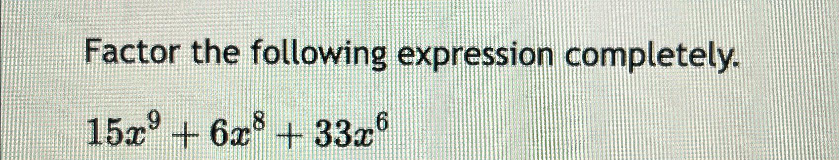 Solved Factor The Following Expression | Chegg.com