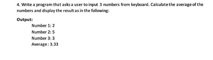 Solved 4. Write a program that asks a user to input 3 | Chegg.com