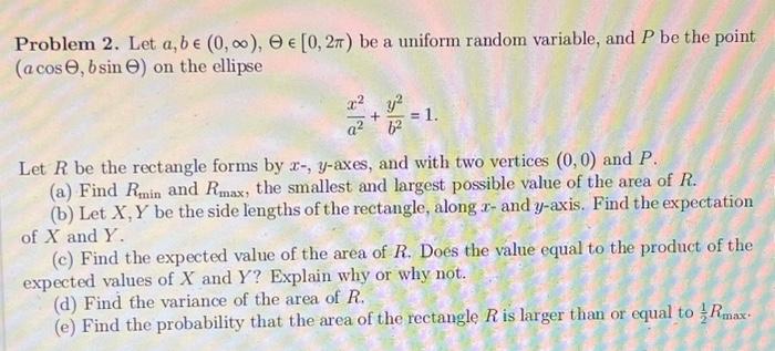 Solved Problem 2. Let A,b∈(0,∞),Θ∈[0,2π) Be A Uniform Random | Chegg.com