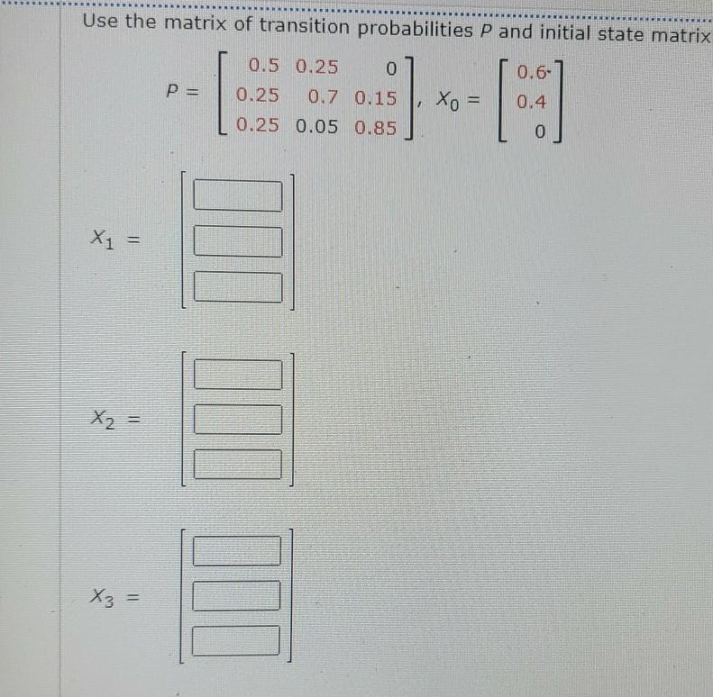 Solved Use the matrix of transition probabilities P and | Chegg.com