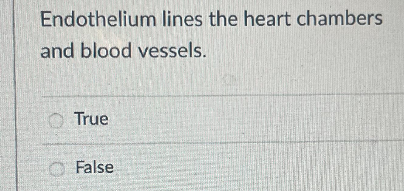 Solved Endothelium lines the heart chambers and blood