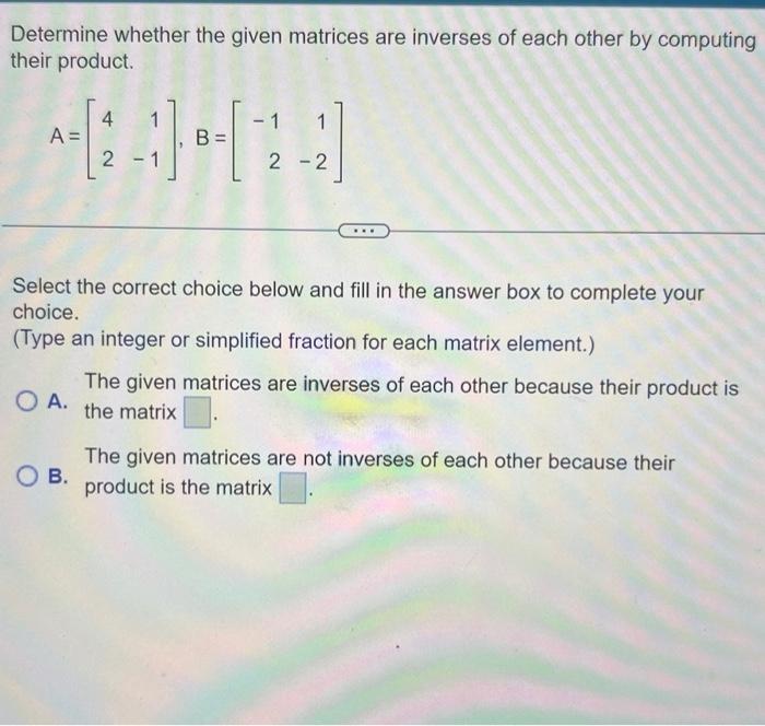 Solved Determine Whether The Given Matrices Are Inverses Of | Chegg.com