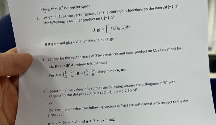 Solved Show that R2 is a vector space. 3. Let C[−1,1] be the | Chegg.com