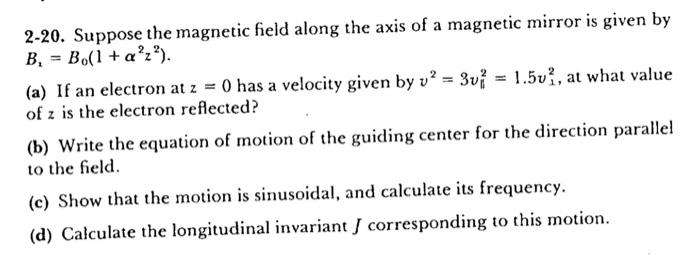 Solved 2-20. Suppose the magnetic field along the axis of a | Chegg.com