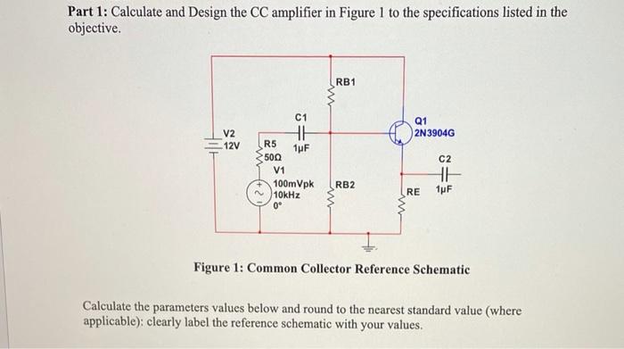 Solved Part 1: Calculate and Design the CC amplifier in | Chegg.com