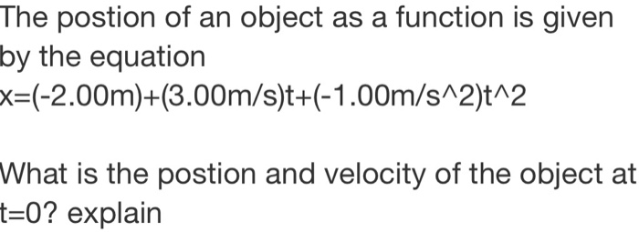 Solved The postion of an object as a function is given by | Chegg.com