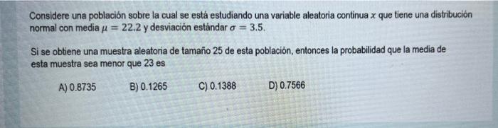 Considere una población sobre la cual se está estudiando una variable aleatoria continua x que tiene una distribución normal