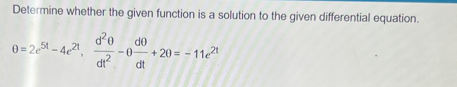 Solved Determine whether the given function is a solution to | Chegg.com