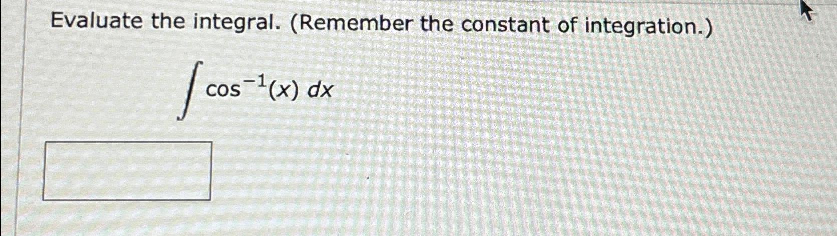 Solved Evaluate the integral. (Remember the constant of | Chegg.com
