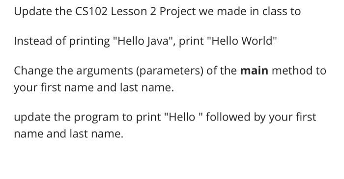 Solved Update The CS102 Lesson 2 Project We Made In Class To | Chegg.com