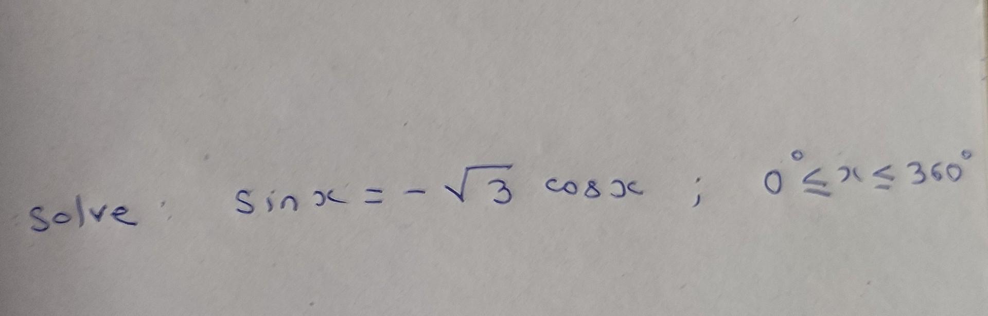 Solved sinx=?3cosx;0??x?360? | Chegg.com