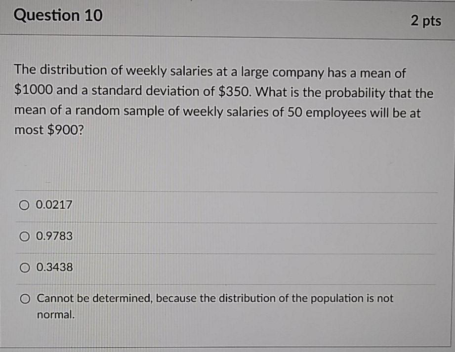 Solved Question 10 2 pts The distribution of weekly salaries | Chegg.com