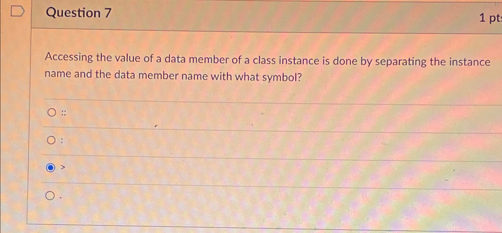Solved Question 7Accessing the value of a data member of a | Chegg.com