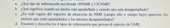 a. ¿Qué tipo de información nos brinda 1HNMR y 13CNMR? b. ¿Qué significa cuando un núcleo esta apantallado y cuando uno está