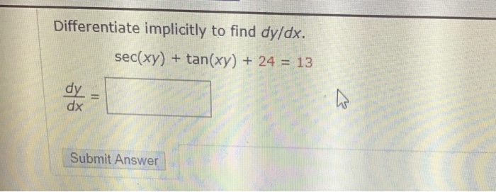 Solved Differentiate implicitly to find dy/dx. sec(xy) + | Chegg.com