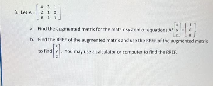 Solved 3. Let A=⎣⎡426311101⎦⎤ a. Find the augmented matrix | Chegg.com