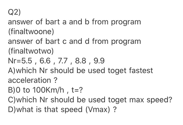 Q2) answer of bart a and b from program (finaltwoone) answer of bart c and d from program (finaltwotwo) Nr=5.5 , 6.6 , 7.7, 8