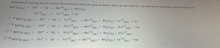 \( \mathrm{MnO}_{4}{ }^{\circ}\left(a_{c}\right)=\mathrm{HH}^{+}+5 e \rightarrow \mathrm{Mn}^{-2} \) (ac) \( +4 \mathrm{H}_{2