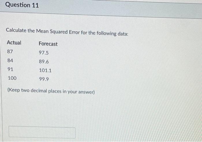 Solved Question 11 Calculate the Mean Squared Error for the | Chegg.com