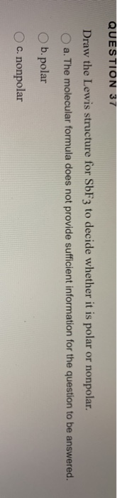 Solved QUESTION 37 Draw the Lewis structure for SbF3 to | Chegg.com