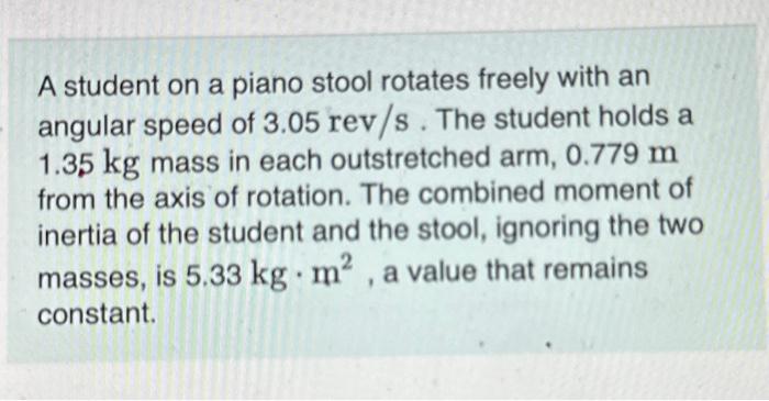 Solved A student on a piano stool rotates freely with an | Chegg.com