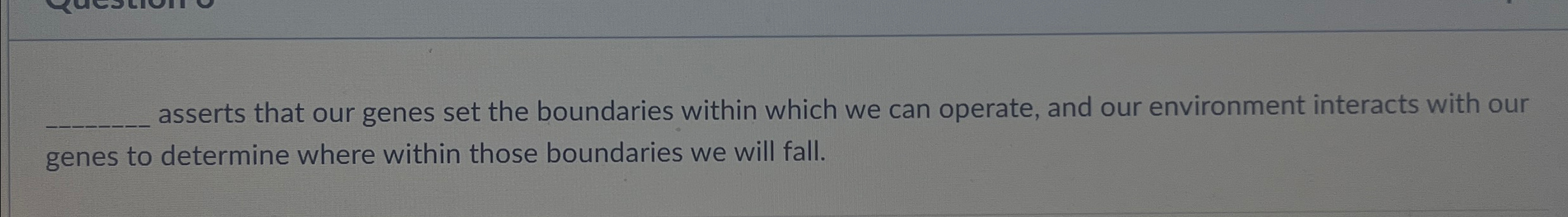Solved ﻿asserts that our genes set the boundaries within | Chegg.com