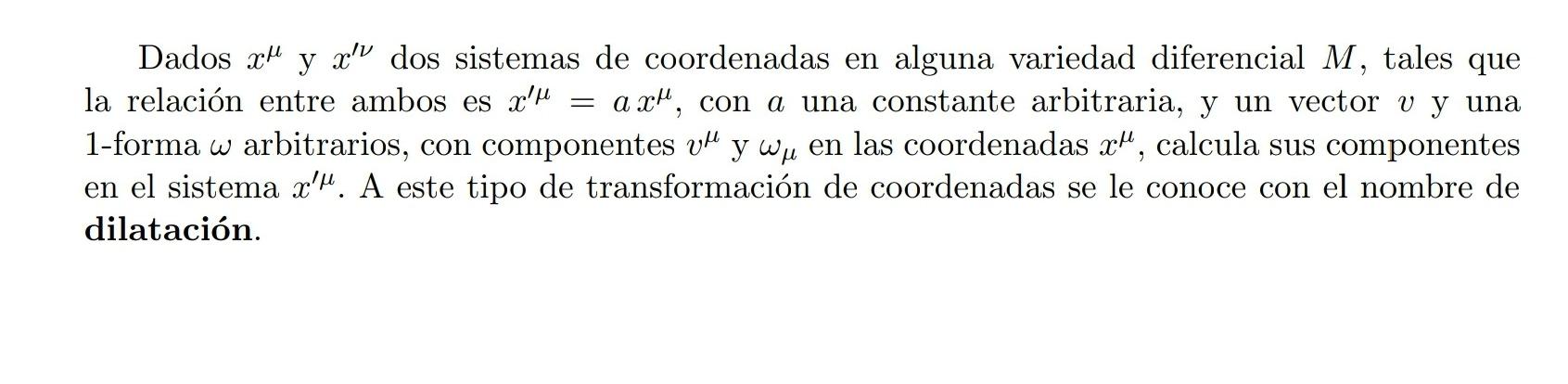 Dados \( x^{\mu} \) y \( x^{\prime \nu} \) dos sistemas de coordenadas en alguna variedad diferencial \( M \), tales que la r