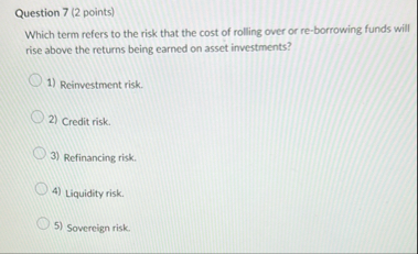 Solved Question 7 (2 ﻿points)Which term refers to the risk | Chegg.com