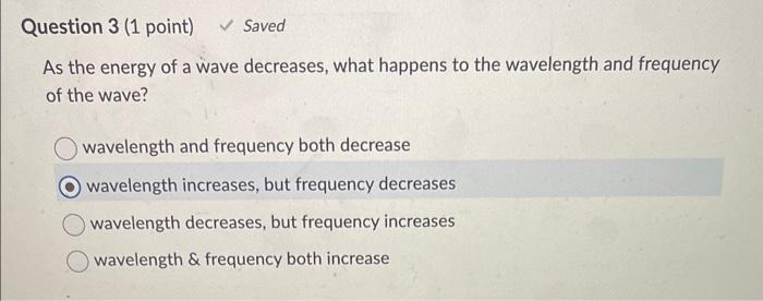 Solved As the energy of a wave decreases, what happens to | Chegg.com