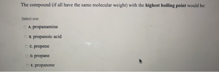 Solved The compound (if all have the same molecular weight) | Chegg.com