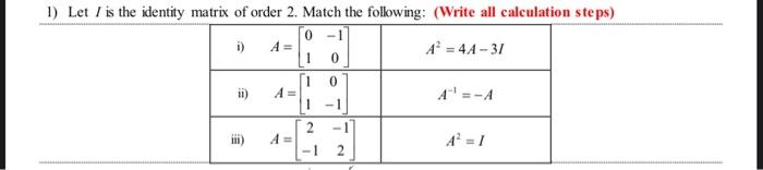 Solved 1) Let / is the identity matrix of order 2. Match the | Chegg.com