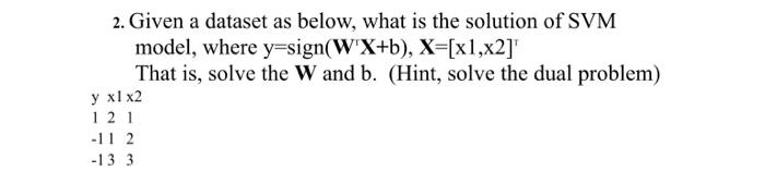 Solved 2. Given A Dataset As Below, What Is The Solution Of | Chegg.com