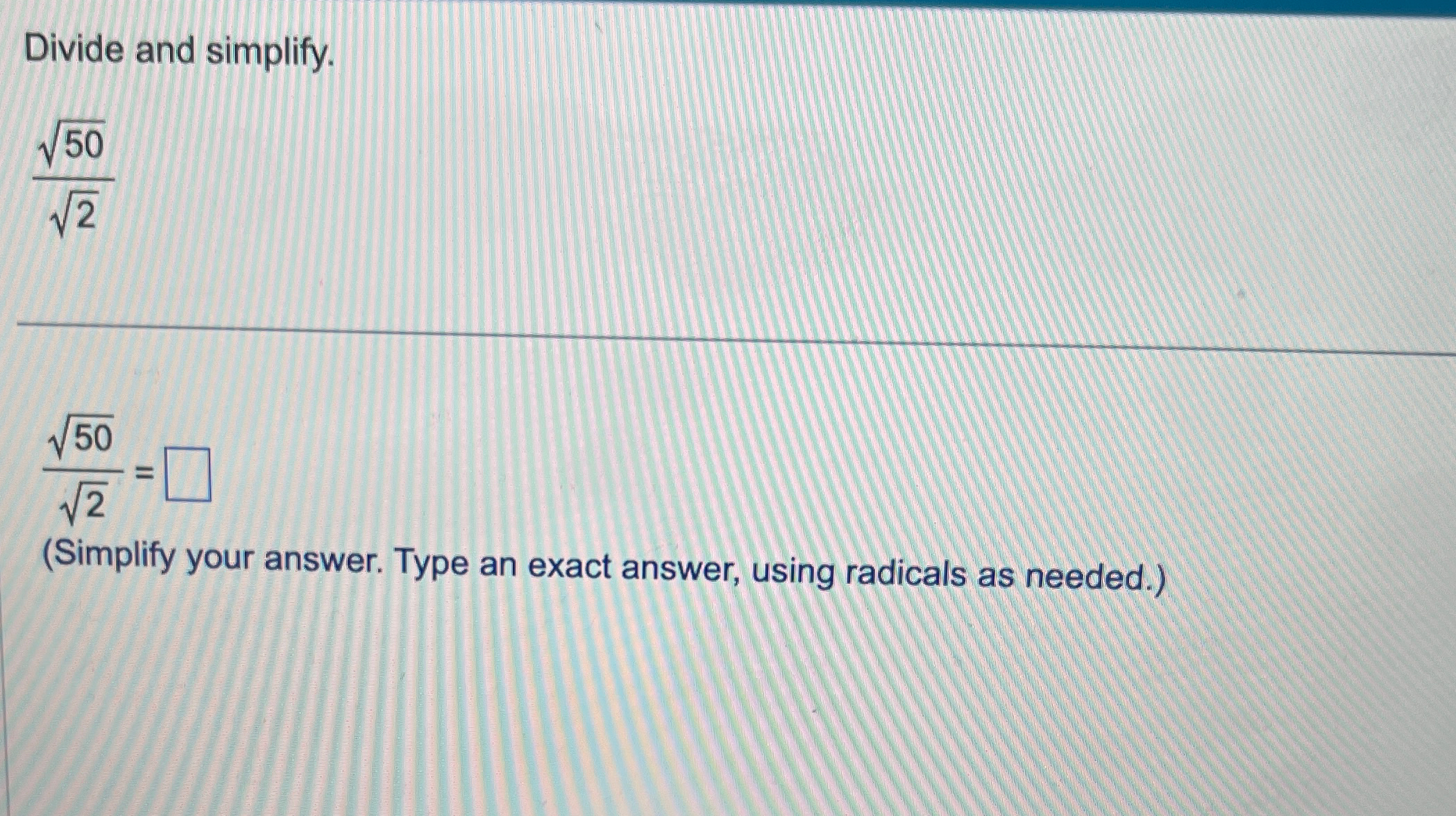 Solved Divide and simplify.50222=(Simplify your answer. Type | Chegg.com