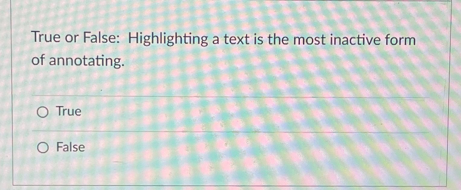 Solved True or False Highlighting a text is the most