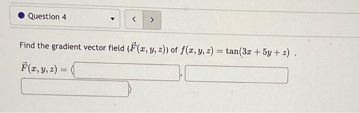 Find the gradient vector field \( (\vec{F}(x, y, z)) \) of \( f(x, y, z)=\tan (3 x+5 y+z) \). \[ \vec{F}(x, y, z)= \]