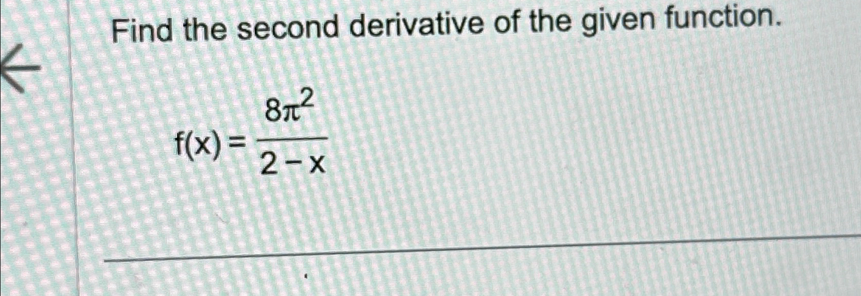 Solved Find the second derivative of the given | Chegg.com