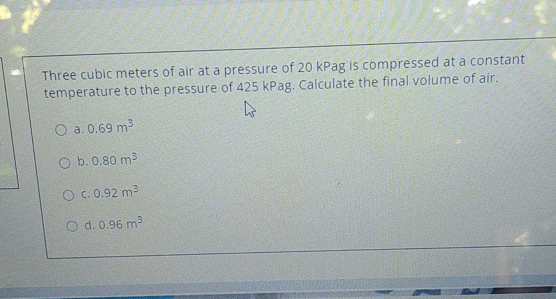 solved-three-cubic-meters-of-air-at-a-pressure-of-20-kpag-is-chegg