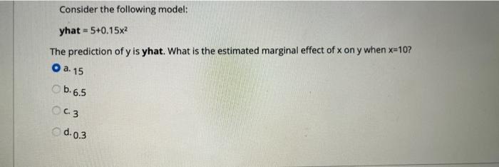 Solved Consider the following model: y hat =5+0.15x2 The | Chegg.com