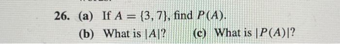 Solved 6. (a) If A={3,7}, Find P(A). (b) What Is ∣A∣ ? (c) | Chegg.com